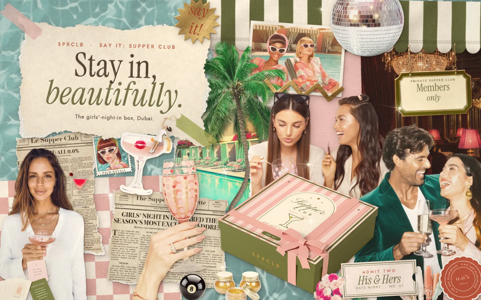 A scrapbook collage of a Dubai girls' night in, on torn paper over pool water: "Stay in, beautifully. The girls'-night-in box, Dubai." on a cream card; two friends with paint pens, one dotting a glass in pink, a friend in white raising a pink coupe, a laughing couple with their glasses, and the striped SPRCLB Box 001 tied with a blush ribbon, among palms, a disco ball, a Members only sign, glitter pots and paint pens